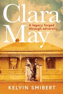 Clara May: A legacy forged through adversary 1923333194 Book Cover