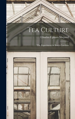 Tea Culture: The Experiment in South Carolina 1018094954 Book Cover