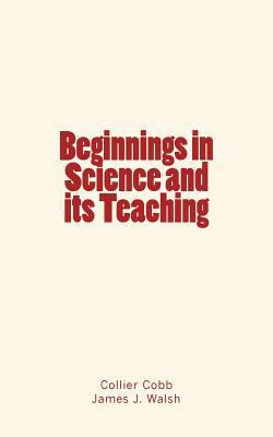 Beginnings in Science and its Teaching 1533682682 Book Cover