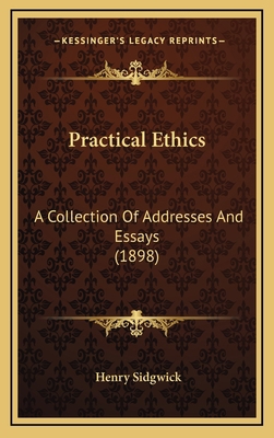 Practical Ethics: A Collection of Addresses and... 1165009927 Book Cover