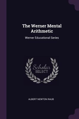 The Werner Mental Arithmetic: Werner Educationa... 1377893464 Book Cover