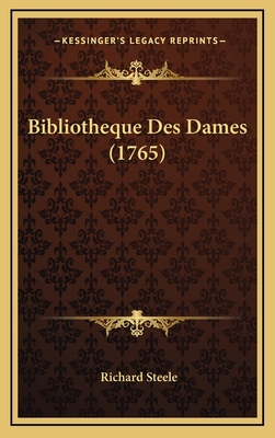 Bibliotheque Des Dames (1765) [French] 1165996324 Book Cover
