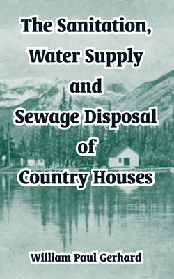 The Sanitation, Water Supply and Sewage Disposa... 1410105156 Book Cover