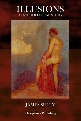 Illusions: A Psychological Study 1497465184 Book Cover