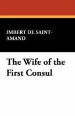 The Wife of the First Consul 1434465284 Book Cover