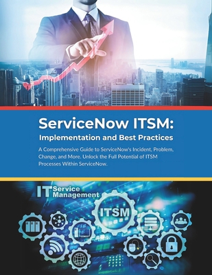 ServiceNow ITSM: Implementation and Best Practi... B0D1CLVL73 Book Cover