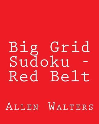 Big Grid Sudoku - Red Belt: 80 Easy to Read, La... [Large Print] 1482386984 Book Cover