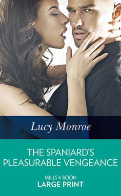 The Spaniard's Pleasurable Vengeance [Large Print] 0263081982 Book Cover