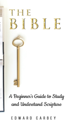 The Bible: A Beginner's Guide to Study and Unde... 1801231133 Book Cover