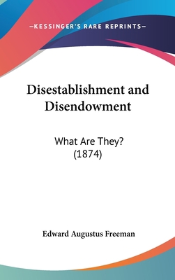 Disestablishment and Disendowment: What Are The... 1161748997 Book Cover