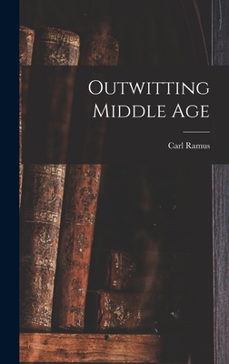 Outwitting Middle Age 1013501322 Book Cover