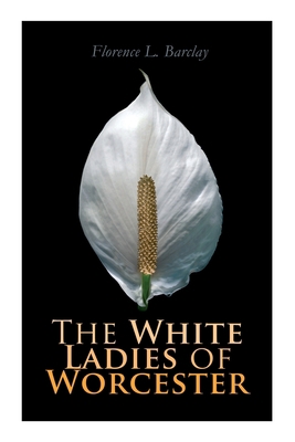 The White Ladies of Worcester: Historical Romance 8027343496 Book Cover