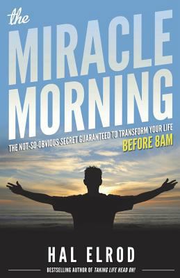 The Miracle Morning: The Not-So-Obvious Secret ... 0979019710 Book Cover