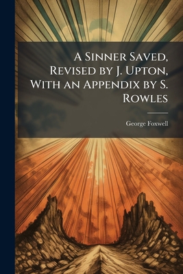 A Sinner Saved, Revised by J. Upton, With an Ap... 1023785552 Book Cover