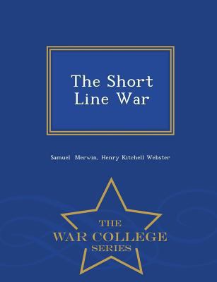 The Short Line War - War College Series 1298143047 Book Cover