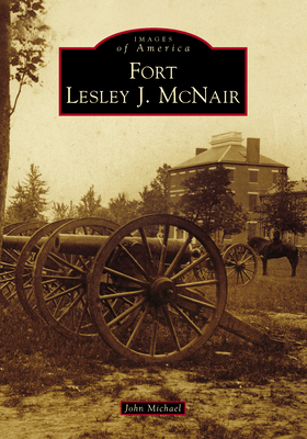 Fort Lesley J. McNair 1467123234 Book Cover