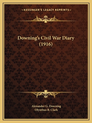 Downing's Civil War Diary (1916) 1164624288 Book Cover