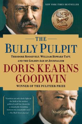 The Bully Pulpit: Theodore Roosevelt, William H... 1416547878 Book Cover