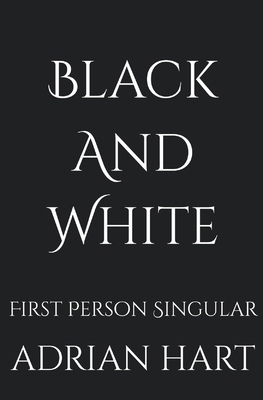 Black and White or First Person Singular: First... 047380400X Book Cover