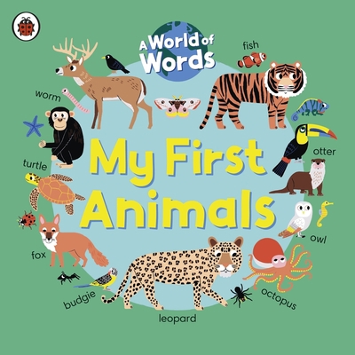 My First Animals: A World of Words 0241549019 Book Cover