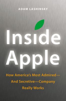 Inside Apple: How America's Most Admired--and S... 145551215X Book Cover