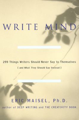 Write Mind: 299 Things Writers Should Never Say... 1585421367 Book Cover