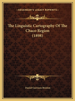 The Linguistic Cartography Of The Chaco Region ... 1169519849 Book Cover