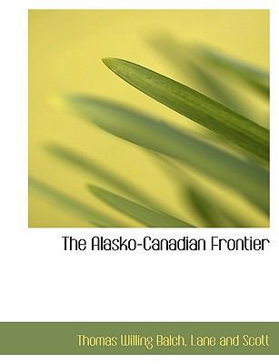 The Alasko-Canadian Frontier 1140514776 Book Cover
