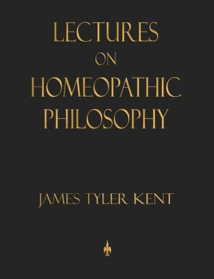 Lectures on Homeopathic Philosophy 1603868275 Book Cover