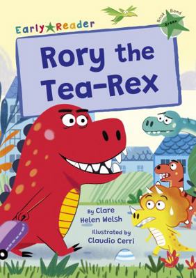 Rory the Tea-Rex: (Green Early Reader) (Maveric... 1848868960 Book Cover