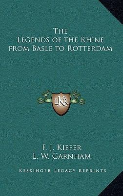 The Legends of the Rhine from Basle to Rotterdam 1163319465 Book Cover