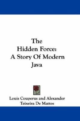 The Hidden Force: A Story Of Modern Java 0548308535 Book Cover