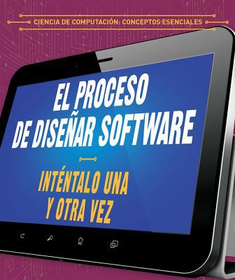 El Proceso de Diseñar Software: Inténtalo Una Y... [Spanish] 1538333996 Book Cover