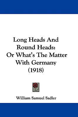 Long Heads And Round Heads: Or What's The Matte... 1104155850 Book Cover