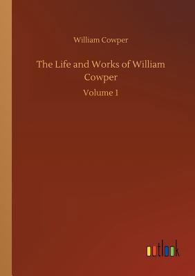 The Life and Works of William Cowper 3734041880 Book Cover