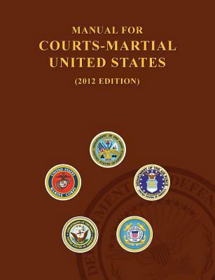 Manual for Courts-Martial United States (2012 E... 1782664785 Book Cover