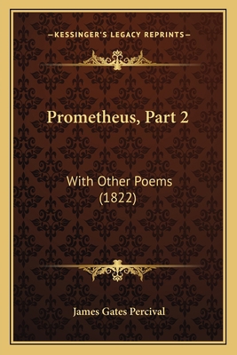 Prometheus, Part 2: With Other Poems (1822) 116615601X Book Cover