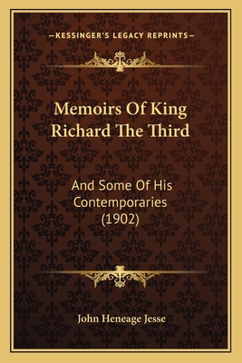 Memoirs Of King Richard The Third: And Some Of ... 1166332748 Book Cover