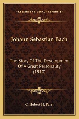 Johann Sebastian Bach: The Story Of The Develop... 1164079433 Book Cover