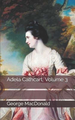 Adela Cathcart, Volume 3 1697793622 Book Cover