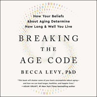 Breaking the Age Code: How Your Beliefs about A... B09FC9J2VJ Book Cover