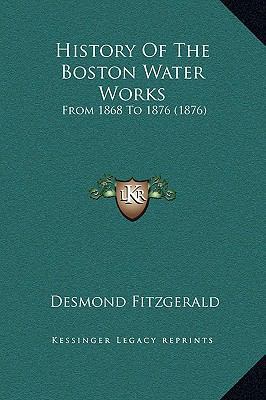 History Of The Boston Water Works: From 1868 To... 1169320864 Book Cover