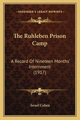 The Ruhleben Prison Camp: A Record Of Nineteen ... 1167216806 Book Cover