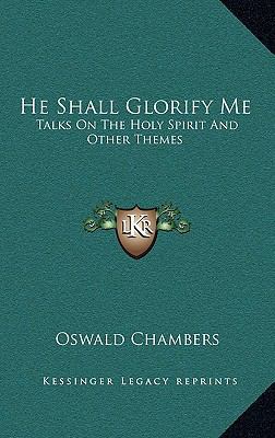 He Shall Glorify Me: Talks On The Holy Spirit A... 1164478184 Book Cover