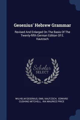 Gesenius' Hebrew Grammar: Revised And Enlarged ... 1377176606 Book Cover