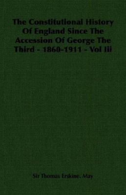 The Constitutional History of England Since the... 1406760196 Book Cover