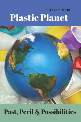 Plastic Planet: : Past, Peril & Possibilities B0F7YQ3TTL Book Cover
