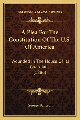 A Plea For The Constitution Of The U.S. Of Amer... 1164543148 Book Cover