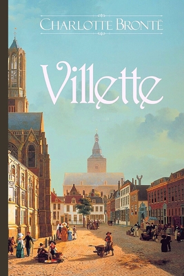 Villette: by Charlotte Brontë B08F6NW7WH Book Cover