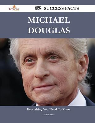Paperback Michael Douglas 152 Success Facts - Everything You Need to Know about Michael Douglas Book